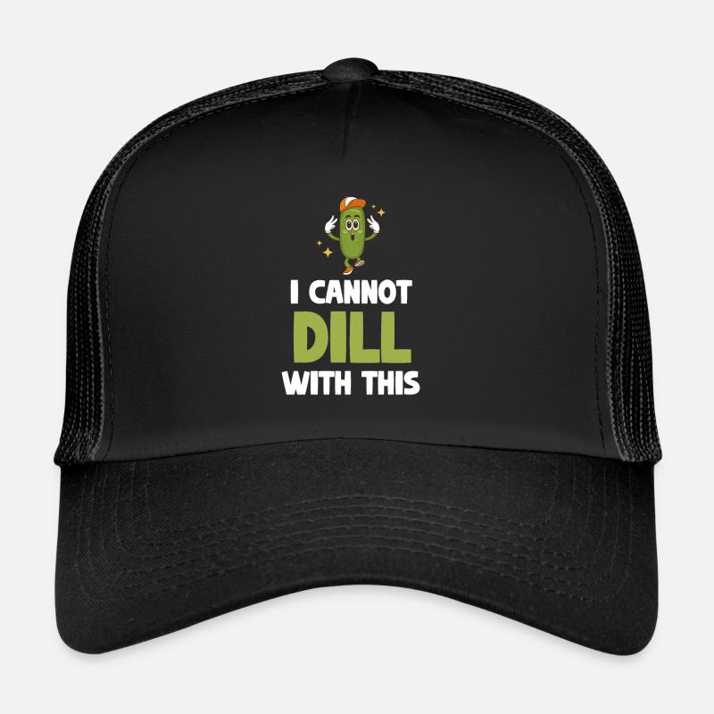 Ich Kann Mit Dieser Gurke Keinen Dill Machen. Trucker Cap