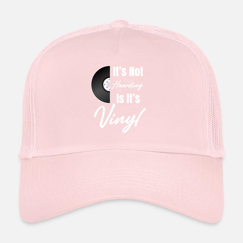 It's not hoarding when it comes to vinyl Trucker Cap