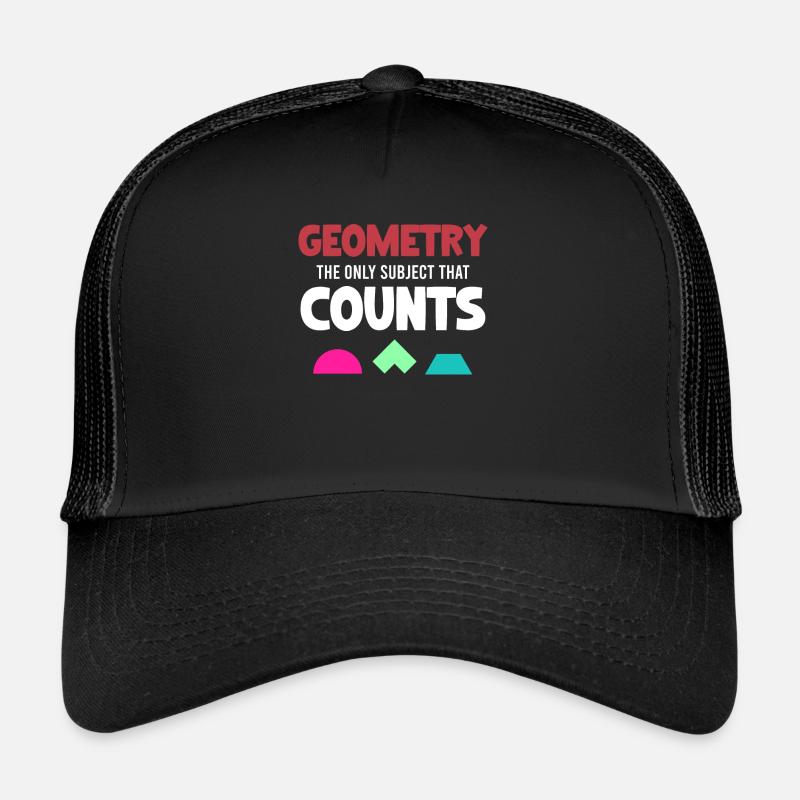 Geometry is the only subject that counts funny Trucker Cap