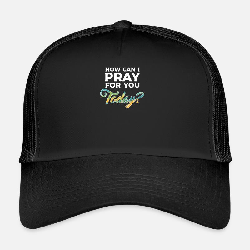 Comment puis-je prier pour vous aujourd’hui Casquette trucker 