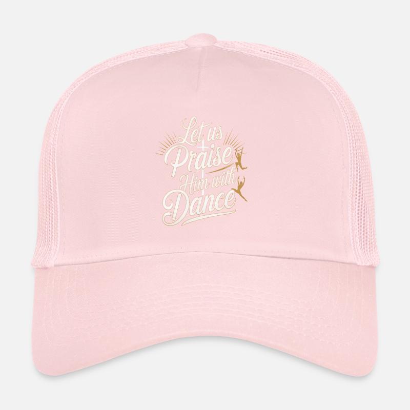 Let Us Praise Him With Dance 5 Trucker Cap