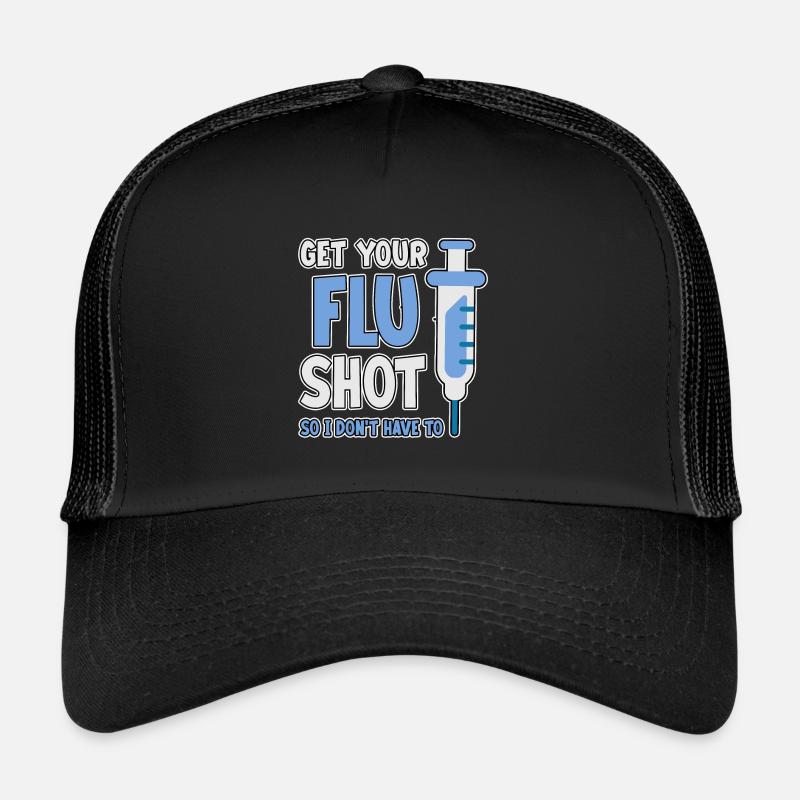 Get Your Flu Shot So I Don't Have To 2 Trucker Cap