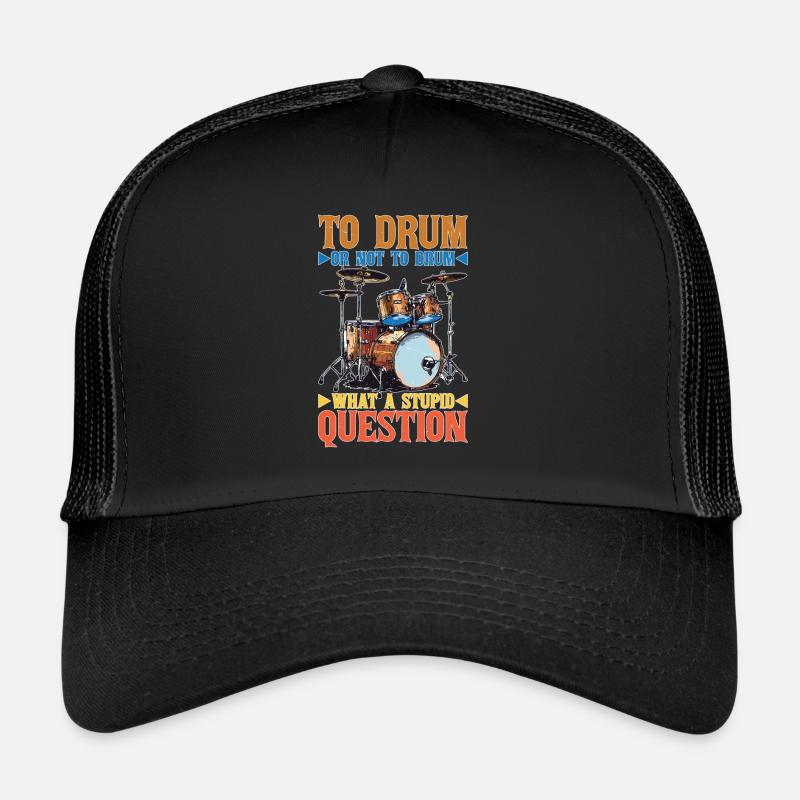 To Drum Or Not To Drum What A Stupid Question 2 - Trucker Cap - Schwarz/Schwarz