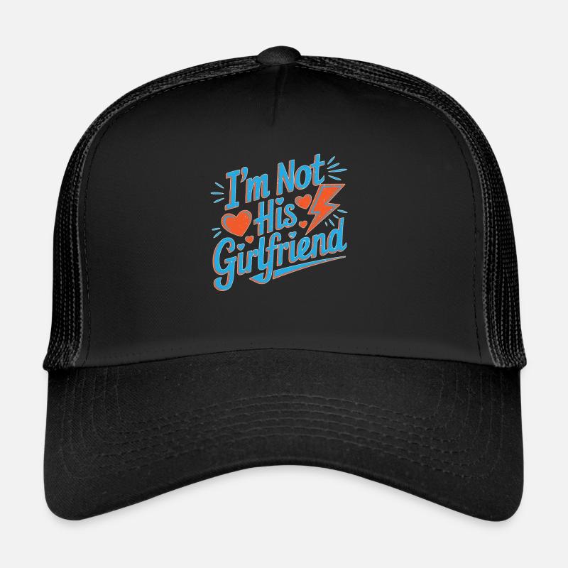 I'm Not His Girlfriend 5 Trucker Cap