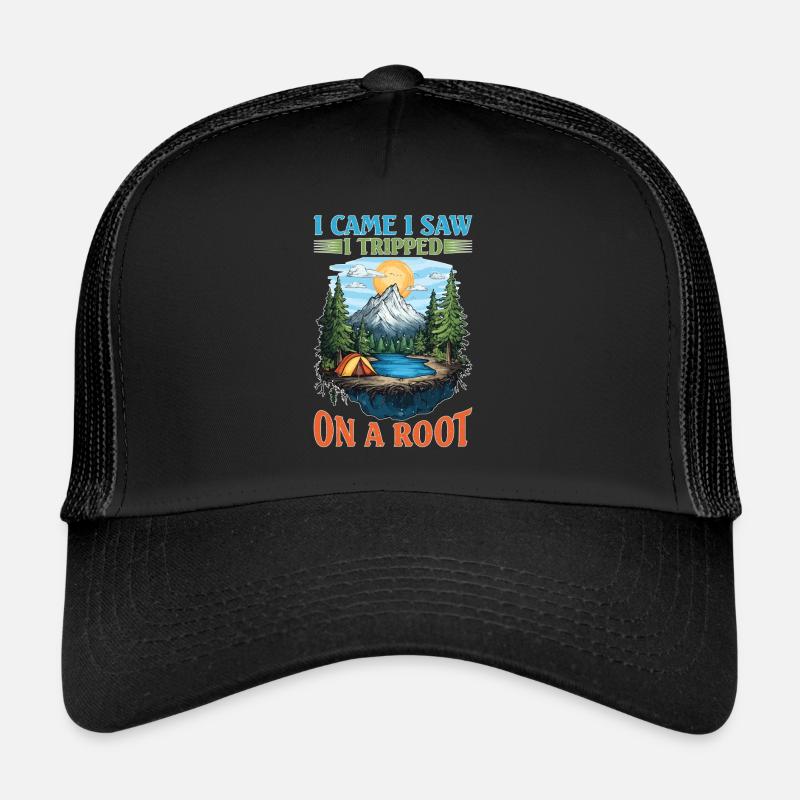I Came I Saw I Tripped On A Root 16 Trucker Cap