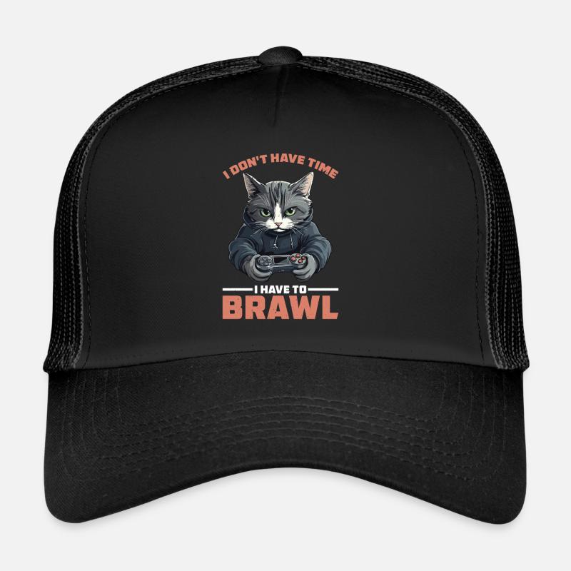 I Don't Have Time I Have To Brawl 16 Trucker Cap