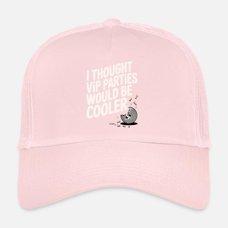 I Thought VIP Parties Would Be Cooler Irony VIP Trucker Cap
