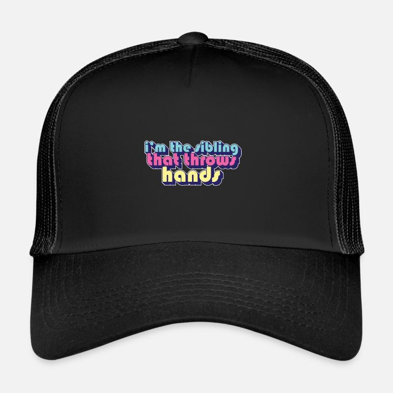 I'm The Sibling That Throw Hands Protective Trucker Cap