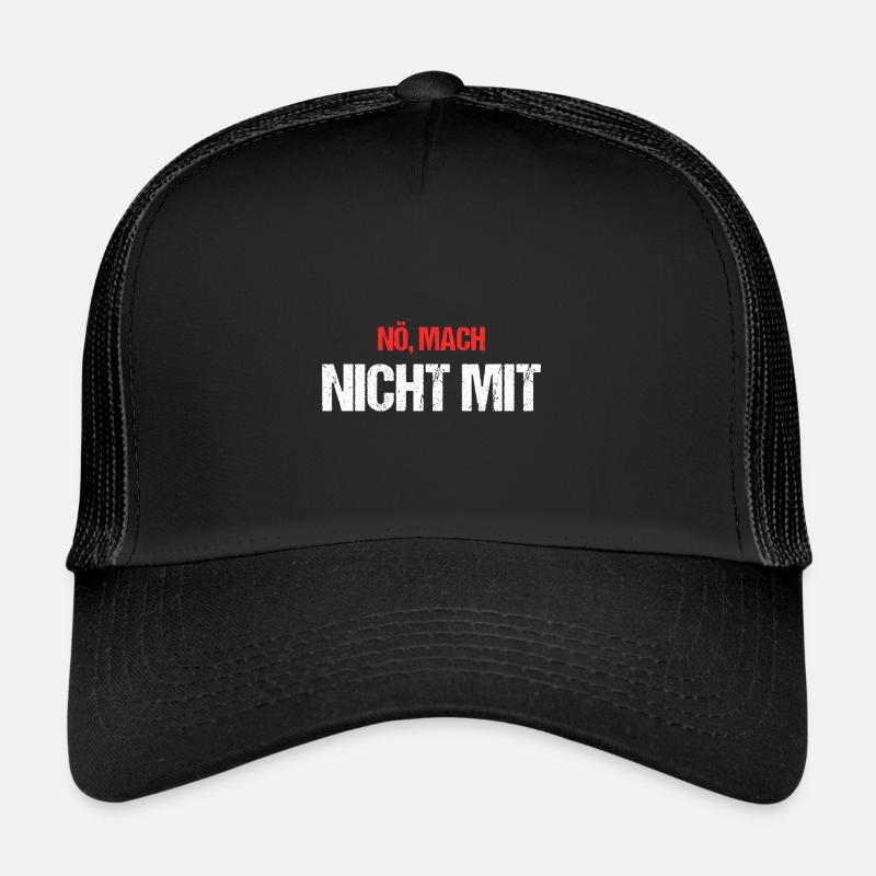 Nö Mach Nicht Mit - Trucker Cap - Schwarz/Schwarz