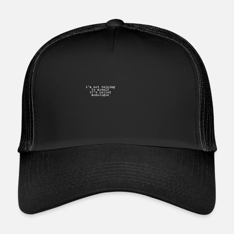 I'm Not Talking To Myself, It's Called Monologue Trucker Cap