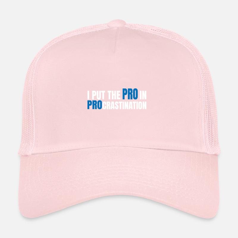 I Put The Pro In Procrastination 15 Trucker Cap