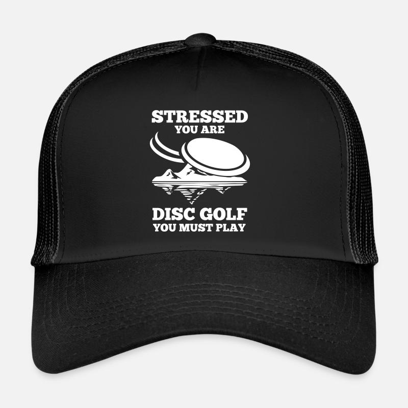 Stressed You Are Disc Golf You Must Play Gift - Trucker Cap - Schwarz/Schwarz