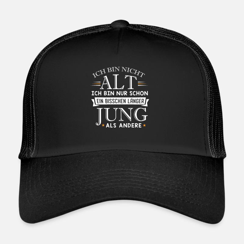 I'm not old, I'm just a little bit young Trucker Cap