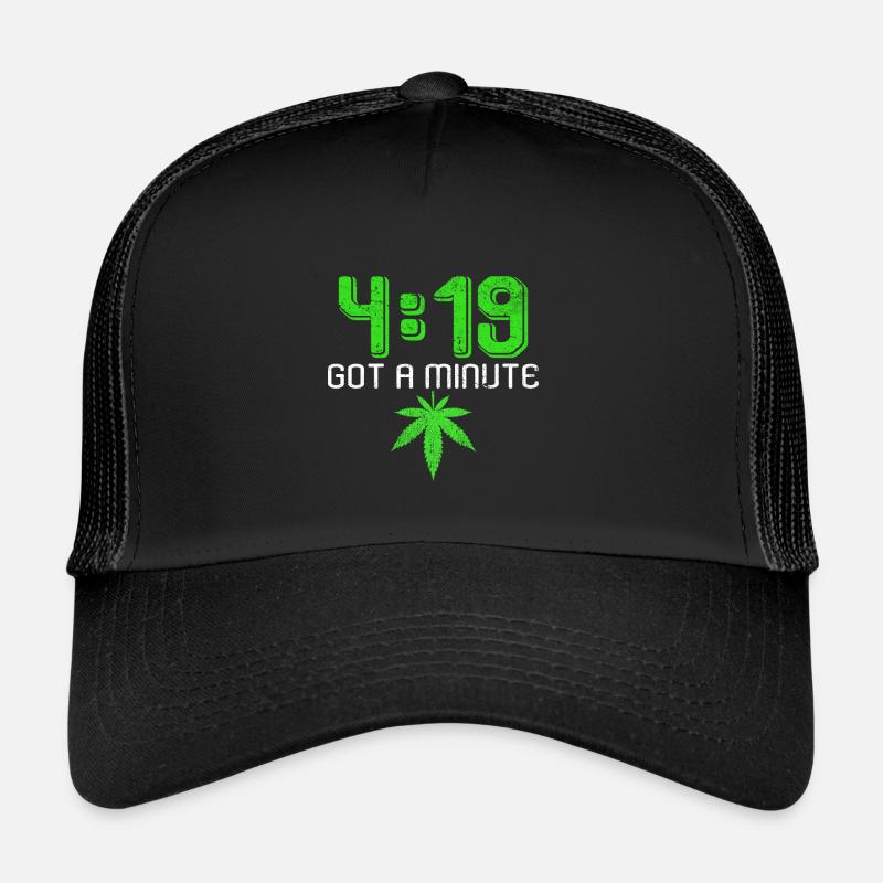 4:19 Got a minute | Cannabis leaf ganja gift Trucker Cap