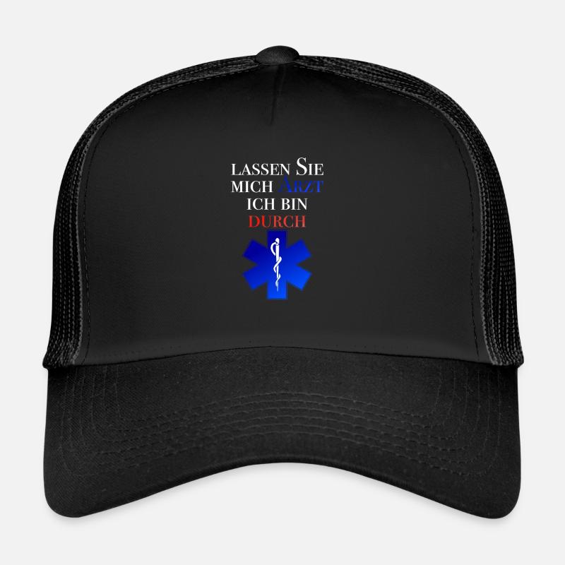 Lassen Sie mich Arzt ich bin durch Spruch - Trucker Cap - Schwarz/Schwarz