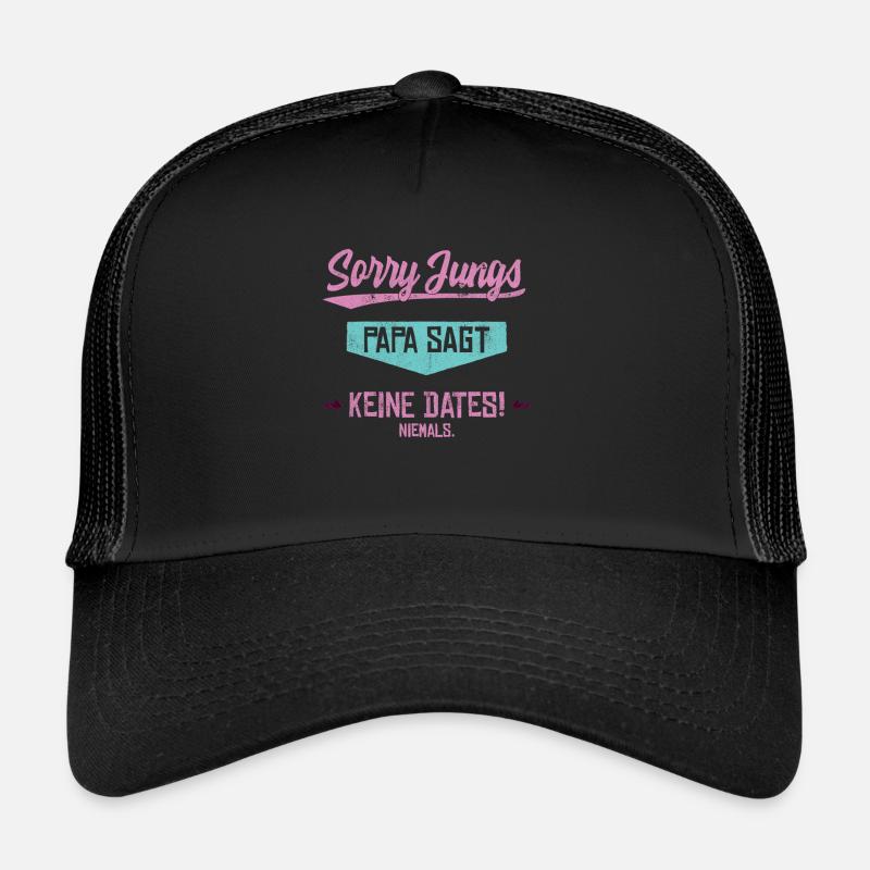 Sorry Jungs Papa sagt keine Dates - Trucker Cap - Schwarz/Schwarz