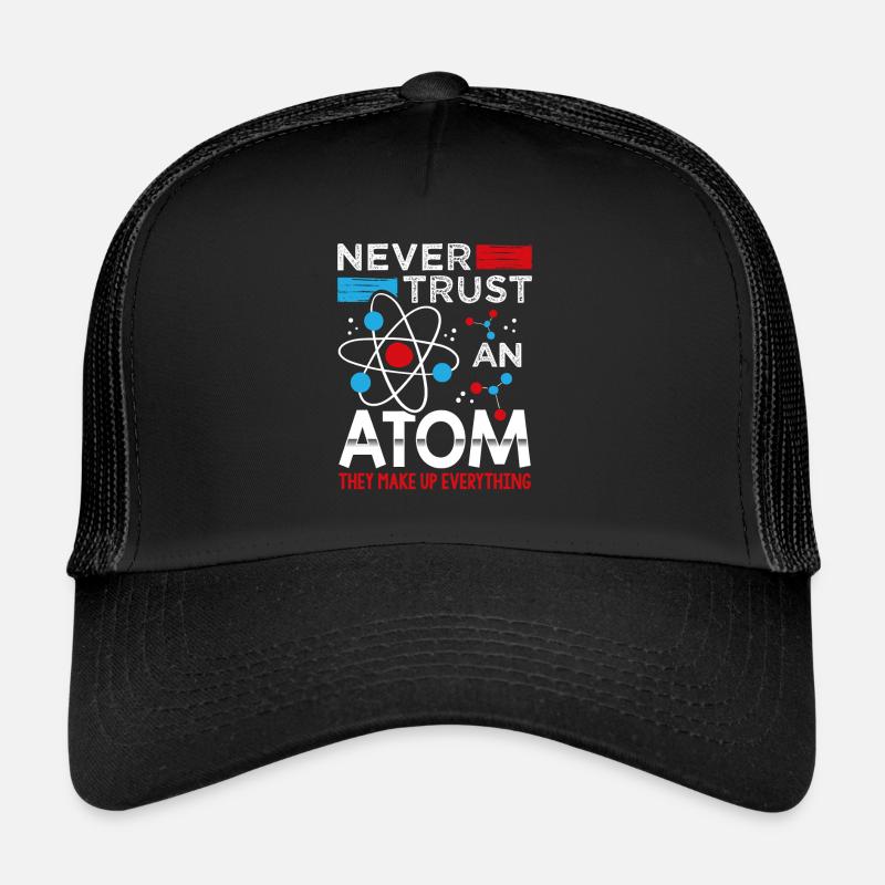 Never trust an atom science teacher Trucker Cap