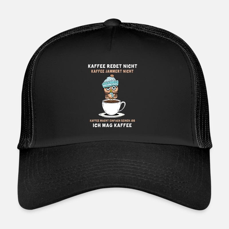 Kaffee Redet Nicht Eule - Nachteule Eulencafe - Trucker Cap - Schwarz/Schwarz
