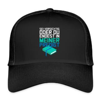 You End Up In My Sermon Pastor Gift - Trucker Cap - black/black - Front