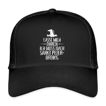 Lasst mich durch ich muss nach Sankt Peter Ording - Trucker Cap - Schwarz/Schwarz - Vorne