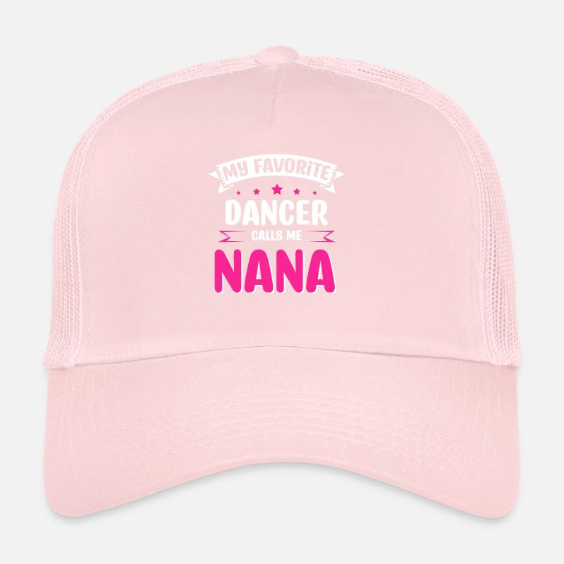 My Favorite Ballet Dancer Calls Me Na Na Trucker Cap