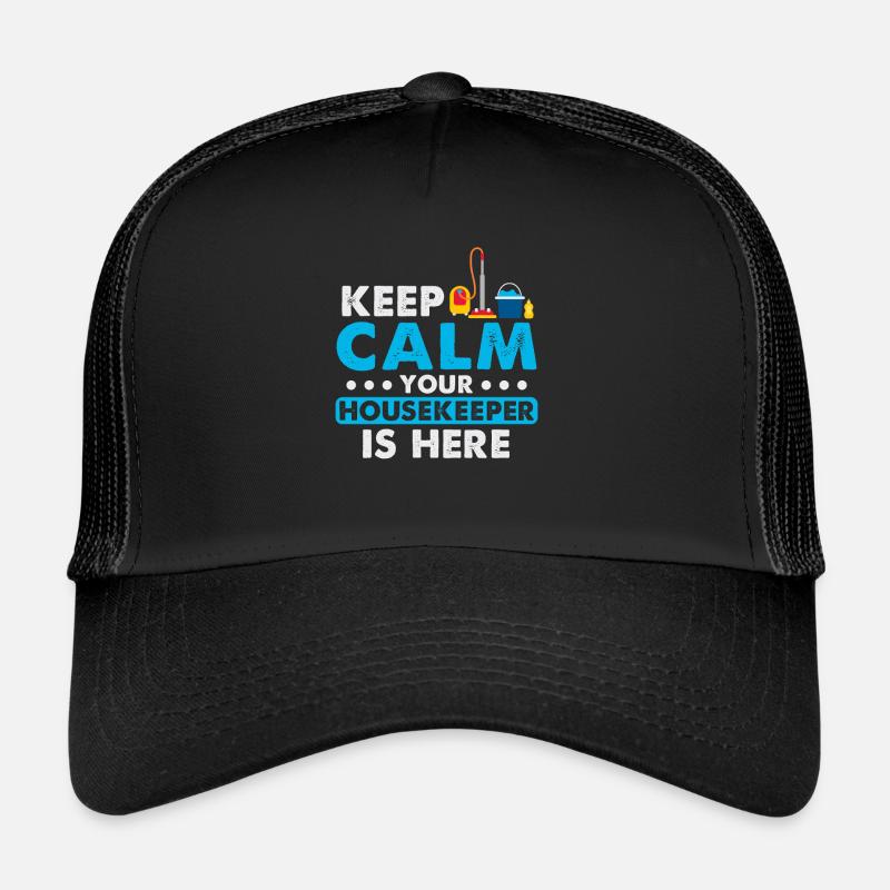 Keep Calm Your Housekeeper Is Here Trucker Cap