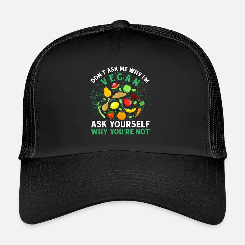 Ne me demandez pas pourquoi je suis végétalien demandez-vous pourquoi vous Casquette trucker 