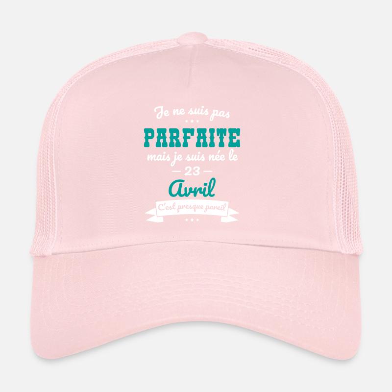 Anniversaire - Pas parfaite mais née 23 Avril Casquette trucker 