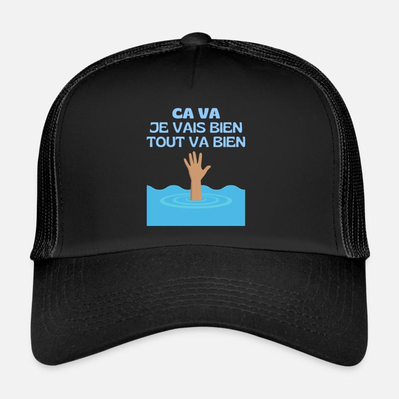 Ca va Je Vais Bien Tout Va Bien Se Passer - Noyade Casquette trucker 
