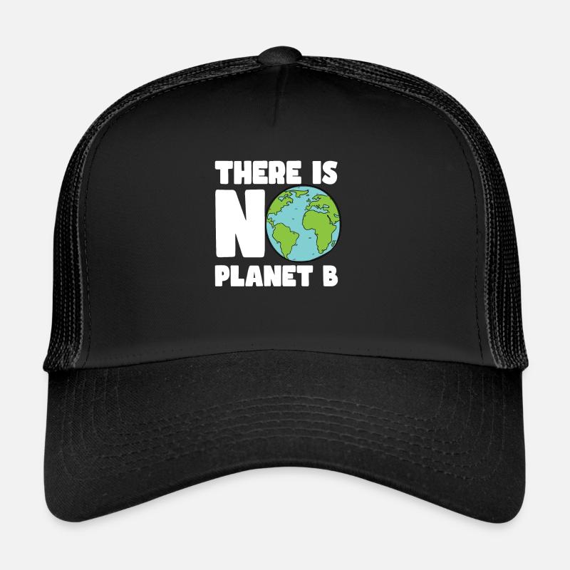 There is no Planet B - world environment day Trucker Cap