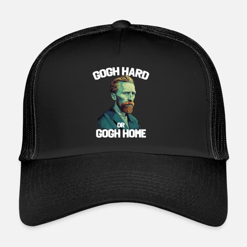 Gogh Hard Or Gogh Home Trucker Cap