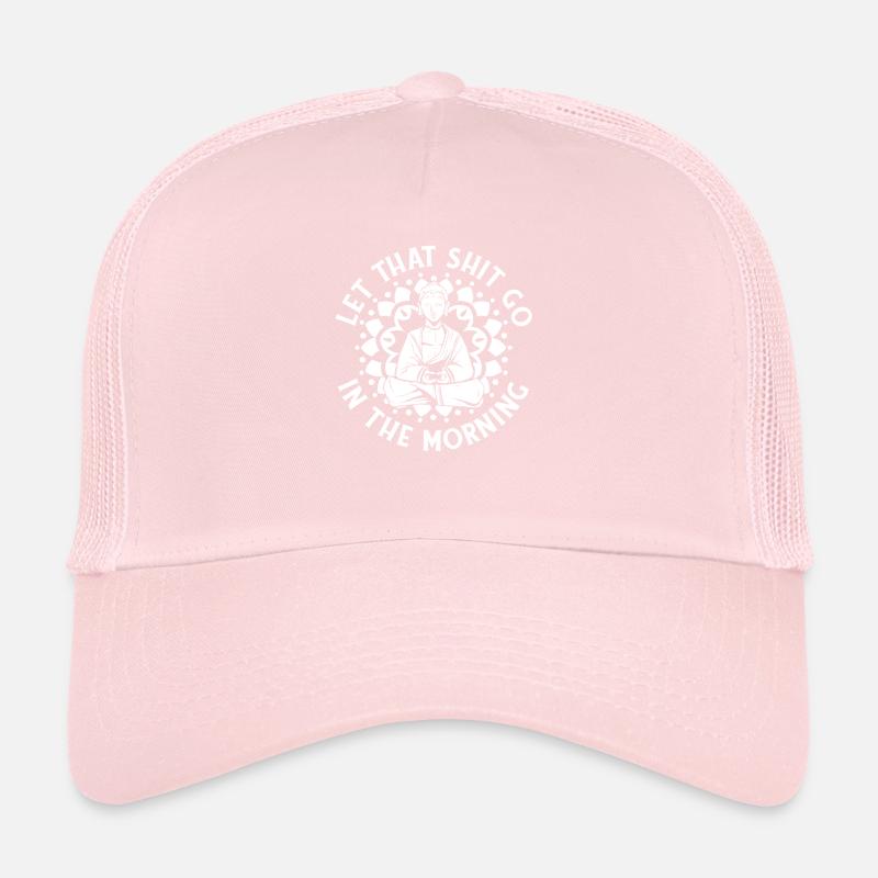 Buddha Buddhist Buddha, let go of the shit Trucker Cap