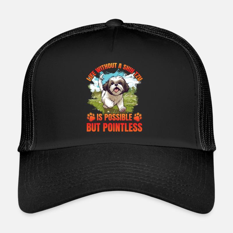 Life without a Shih Tzu is possible but pointless Trucker Cap