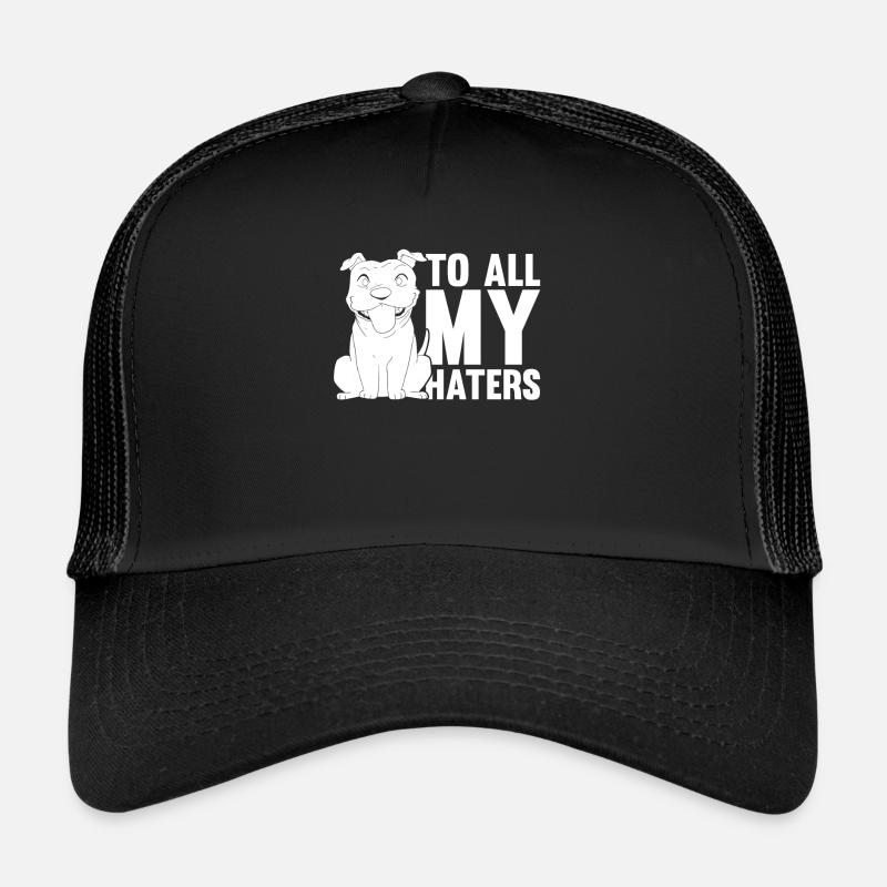 Pitbull Lustig Pitbull Verbot To All My Haters Trucker Cap
