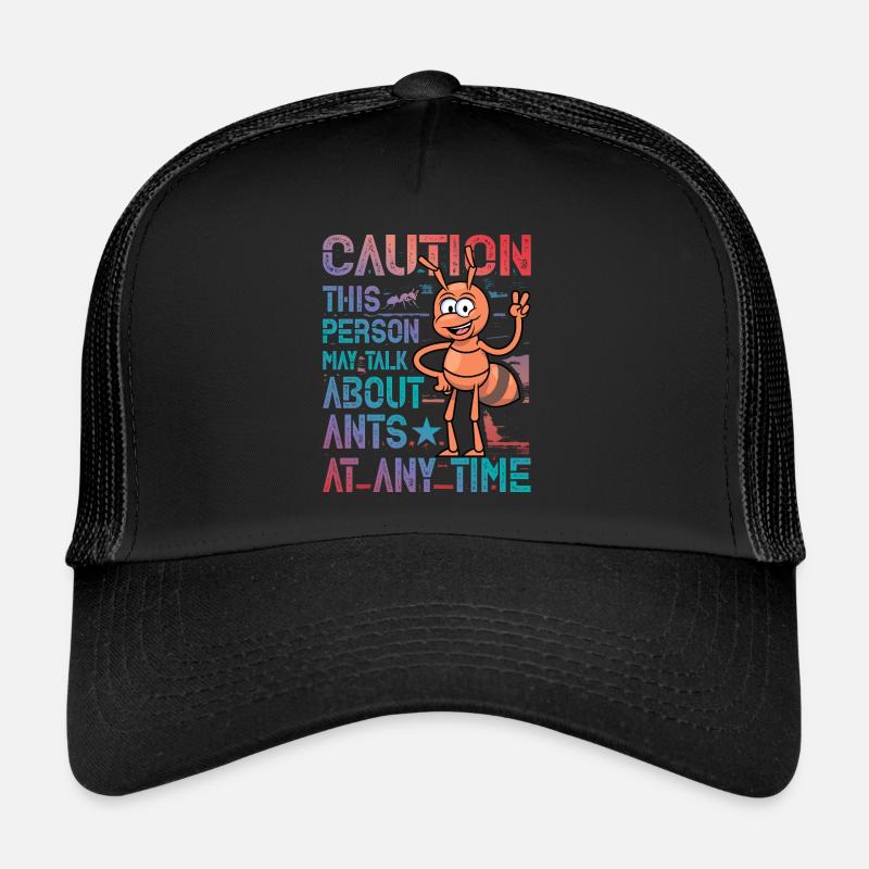 Caution the person may talk about ants at any time Trucker Cap