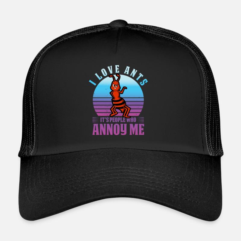 J'adore les fourmis, ce sont les gens qui m'énervent Casquette trucker 