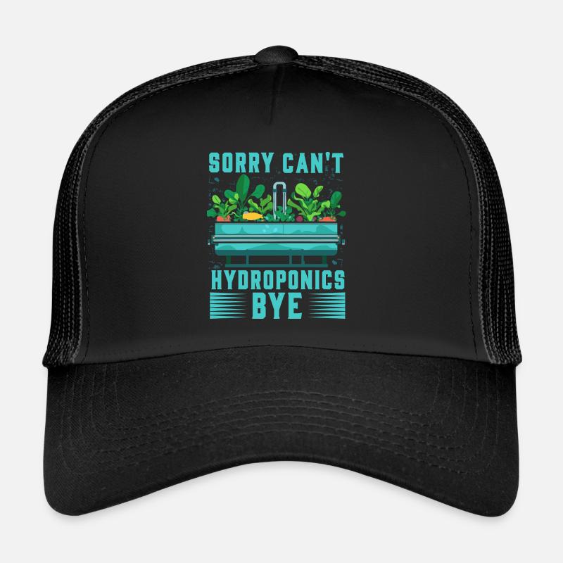 Sorry can't Hydroponics Bye Trucker Cap