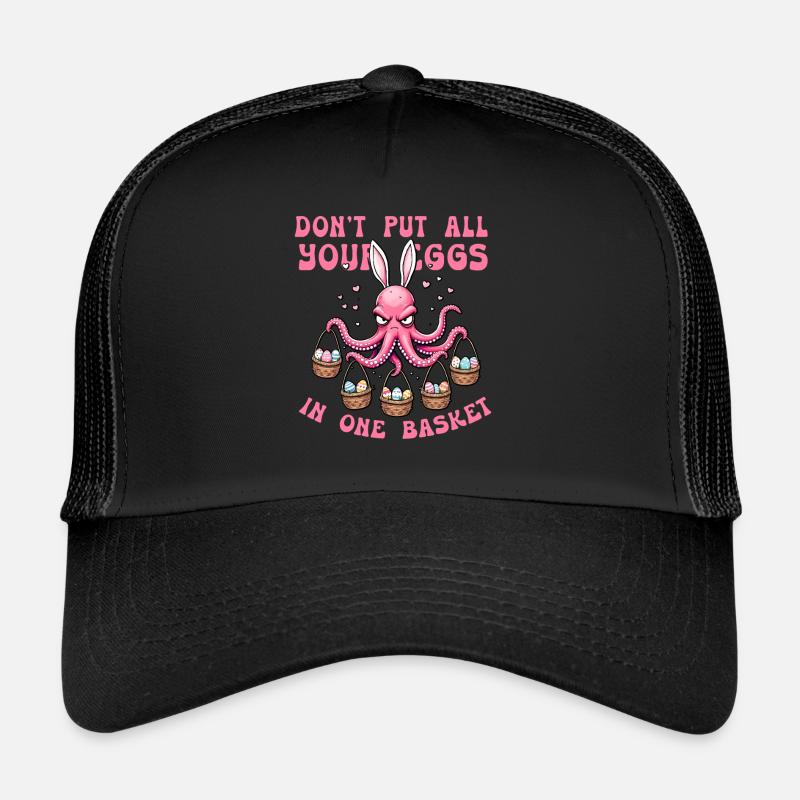 don't pull all your eggs in one basket Trucker Cap