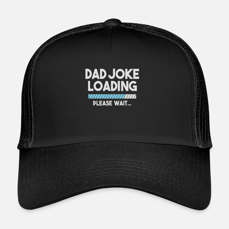 Dad Joke Loading Please Wait Funny Daddy Father Trucker Cap