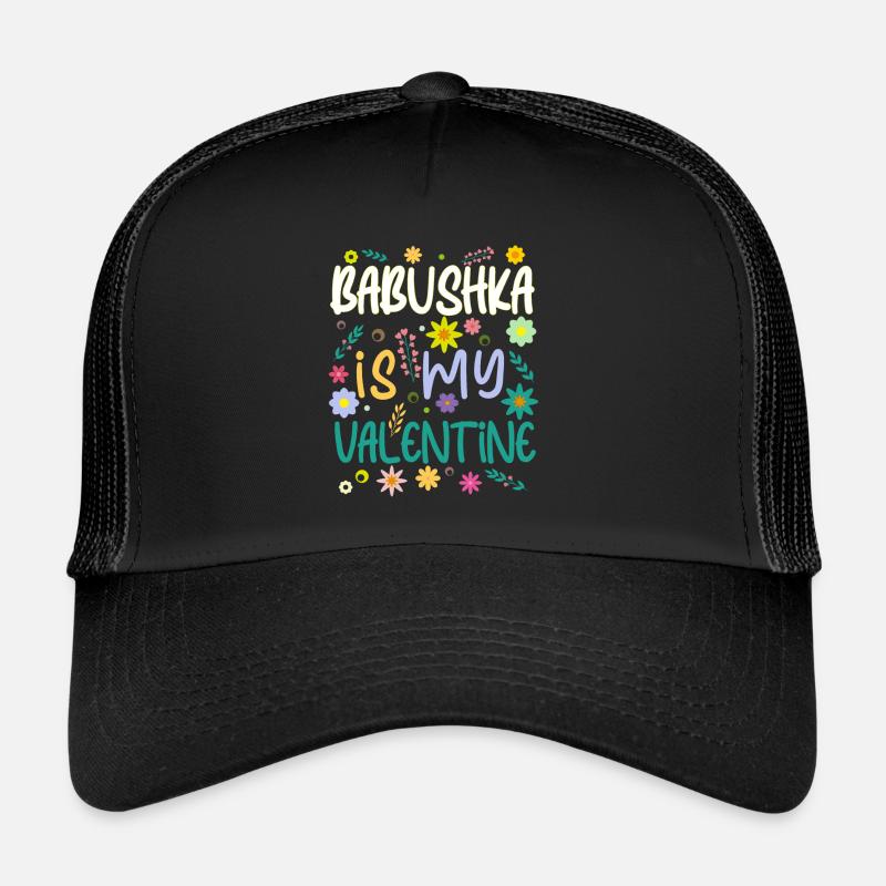 Babushka is my Valentine gift Valentines Day Trucker Cap