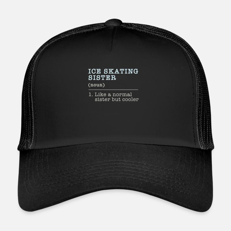 Ice Skating Sister Schwester Eiskunstlauf Geschenk - Trucker Cap - Schwarz/Schwarz