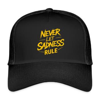 Lass nicht die Traurigkeit regieren gewinnen - Trucker Cap - Schwarz/Schwarz - Vorne