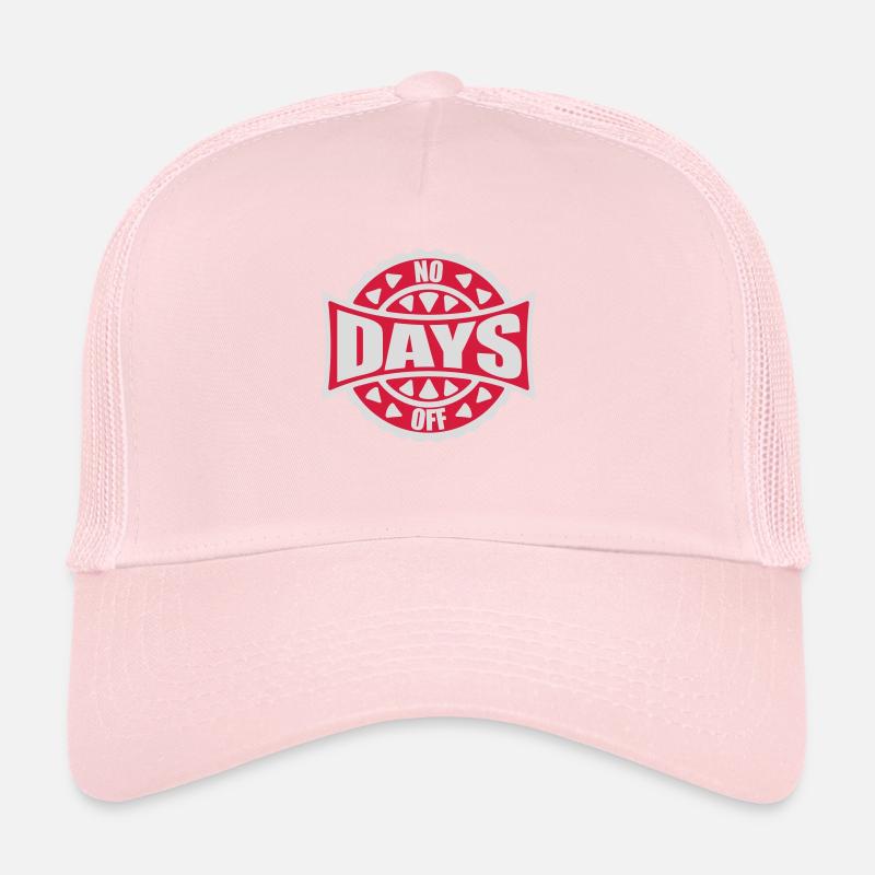 no days off quote Trucker Cap