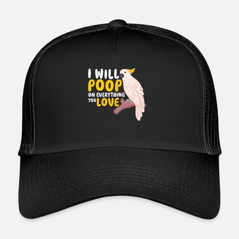 I Will Poop On Everything You Love Budgie Parrot - Trucker Cap - Schwarz/Schwarz