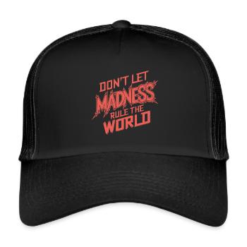 Stop the madness - Trucker Cap - black/black - Front
