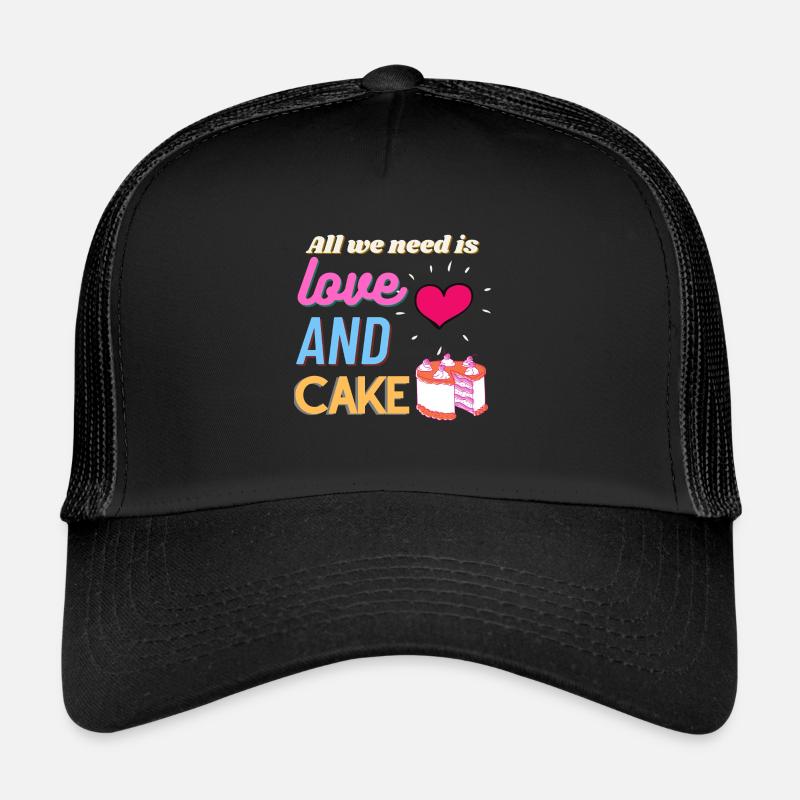 All we need is love and cake Trucker Cap