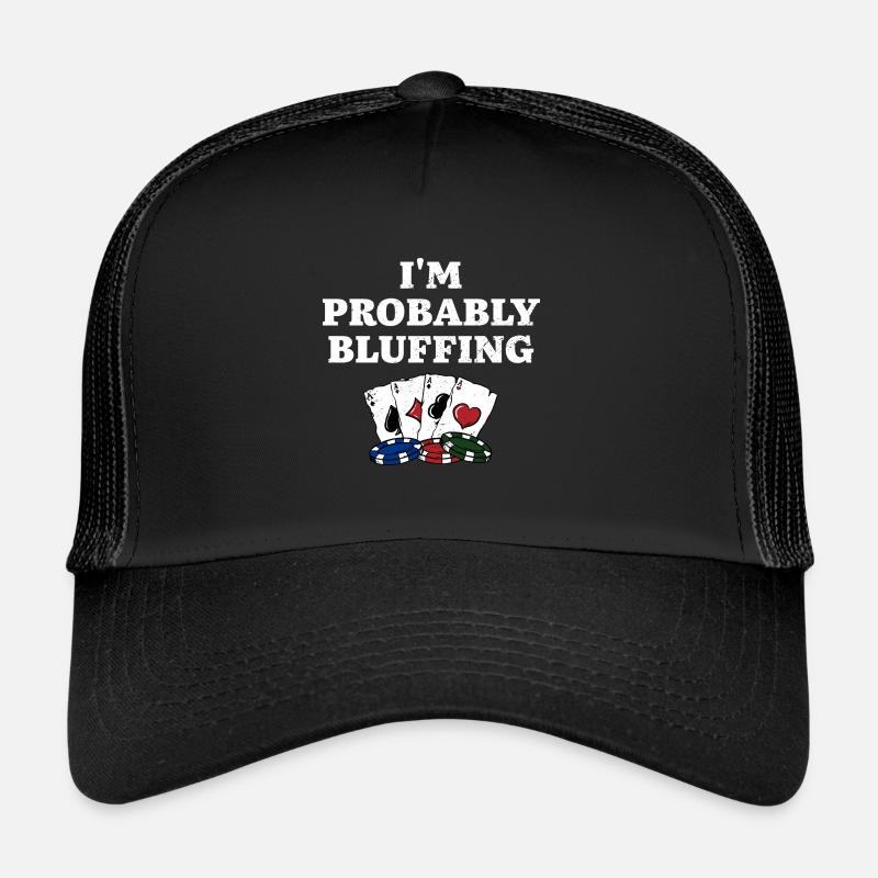 I'm Probably Bluffing Casino Poker Gambling Poker Trucker Cap