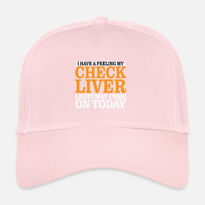 My Check Liver Light May Come On Today 3 Trucker Cap