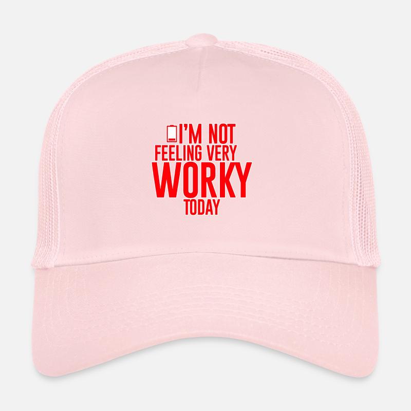 I'm Not Feeling Very Worky Today Trucker Cap