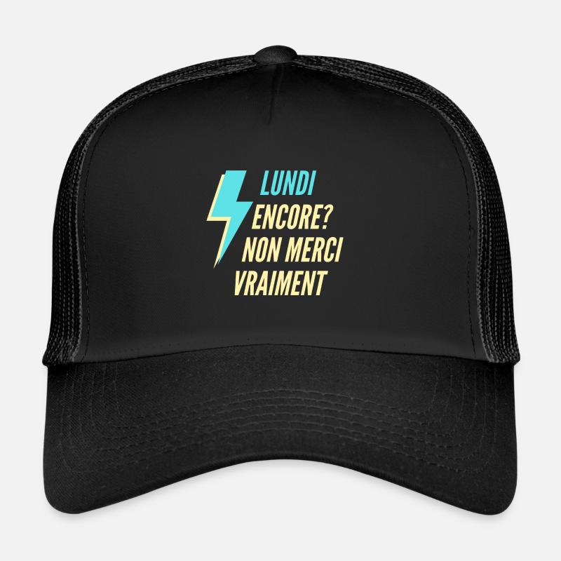 Lundi encore Non merci vraiment Casquette trucker 